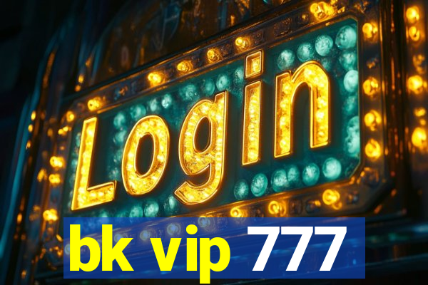 bk vip 777